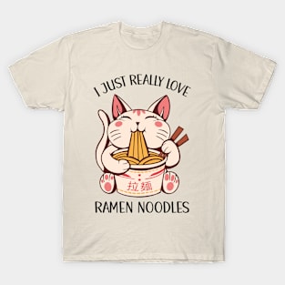 I Just Really Love Ramen Noodles T-Shirt